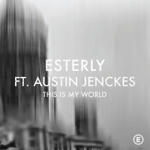 收听Esterly的This Is My World (feat. Austin Jenckes)歌词歌曲