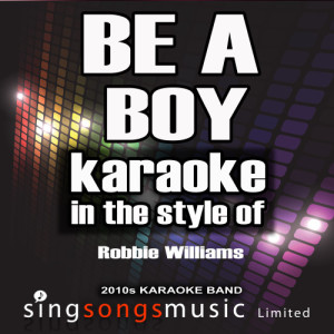 Be a Boy (In the Style of Robbie Williams) [Karaoke Version] - Single