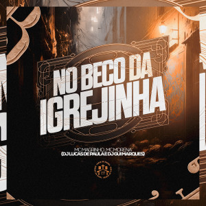 收聽DJ LUCAS DE PAULA的MTG No Beco da Igrejinha (Explicit)歌詞歌曲