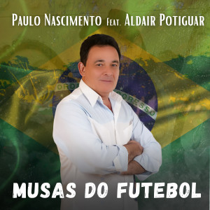 ดาวน์โหลดและฟังเพลง Musas do Futebol พร้อมเนื้อเพลงจาก Paulo Nascimento