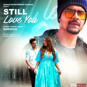 收聽Rawzeen的Still Love You歌詞歌曲