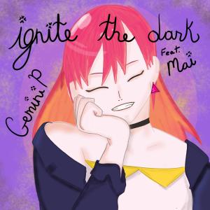 ดาวน์โหลดและฟังเพลง Ignite The Dark (feat. Mai SynthV) พร้อมเนื้อเพลงจาก GeminiP