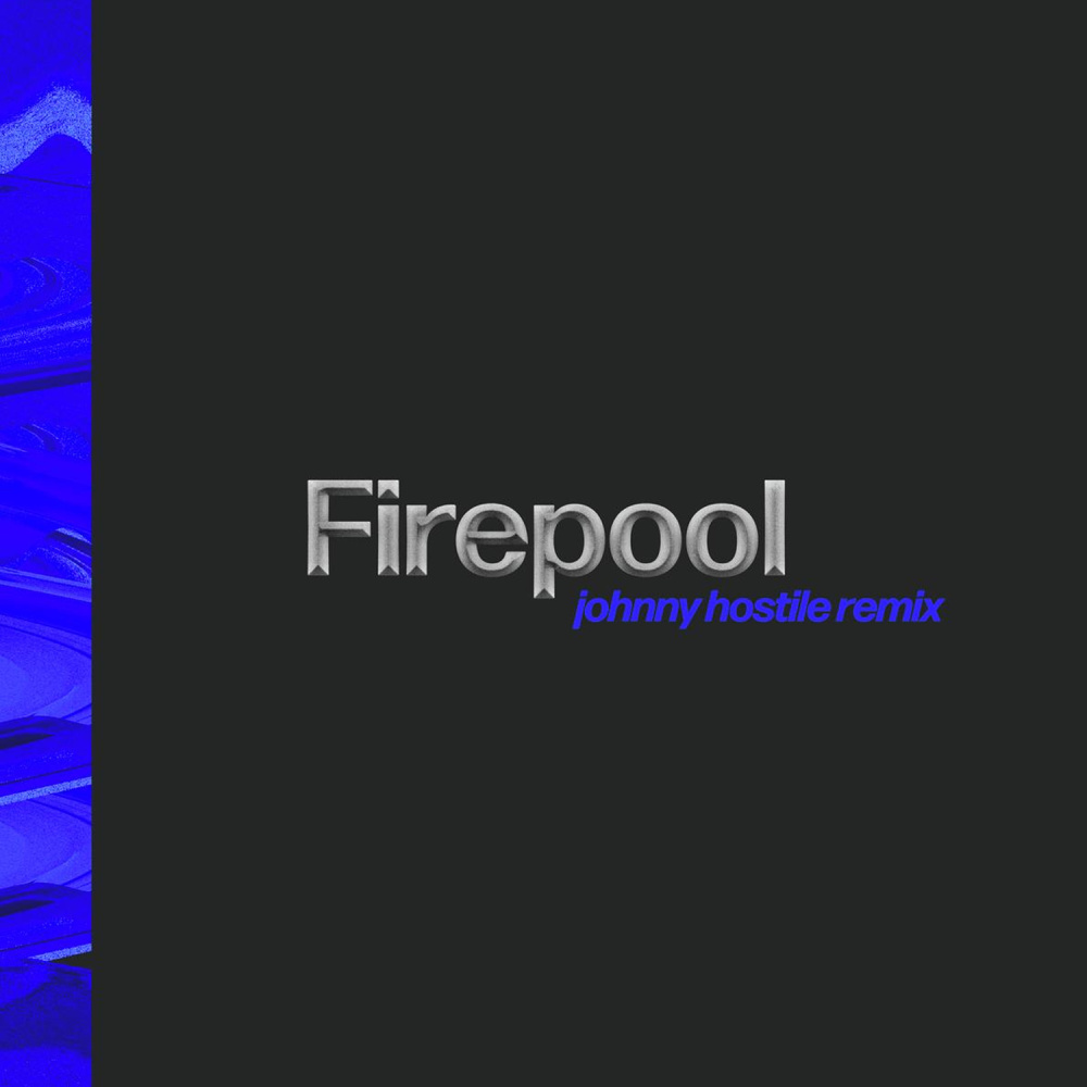 Firepool (Johnny Hostile Remix)