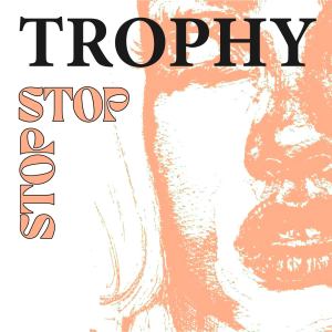 收聽Trophy的Stop (Explicit)歌詞歌曲