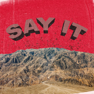 ดาวน์โหลดและฟังเพลง Say It พร้อมเนื้อเพลงจาก Sober