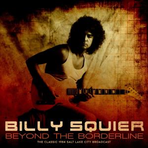 Album Beyond The Borderline (Live 1984) from Billy Squier