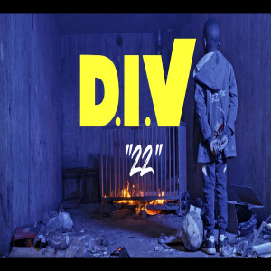 Listen to 22 (Explicit) song with lyrics from D.I.V