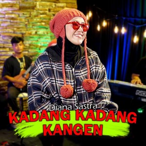 Dengarkan Kadang Kadang Kangen lagu dari Diana Sastra dengan lirik