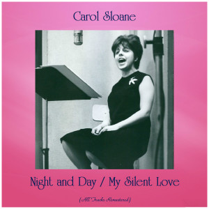 Night and Day / My Silent Love (All Tracks Remastered) dari Carol Sloane