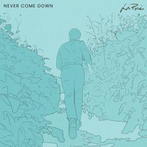 ดาวน์โหลดและฟังเพลง Never Come Down พร้อมเนื้อเพลงจาก La Poré