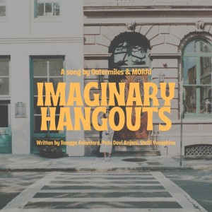 Dengarkan lagu Imaginary Hangouts nyanyian Oatermiles dengan lirik