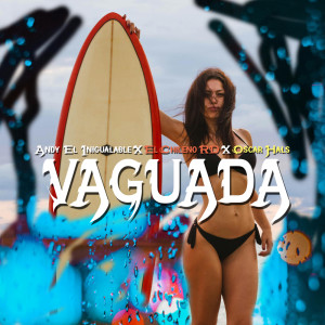 ดาวน์โหลดและฟังเพลง Vaguada (Explicit) พร้อมเนื้อเพลงจาก Andy El Inigualable