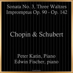 อัลบัม Chopin & Schubert: Sonata No. 3, Three Waltzes, Impromptus Op. 90 - Op. 142 ศิลปิน Edwin Fischer