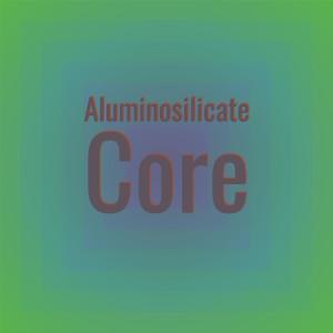 Various的专辑Aluminosilicate Core