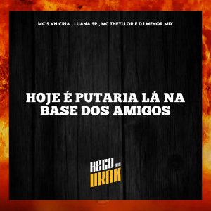 Album HOJE É PUTARIA LA NA BASE DOS AMIGO (Explicit) from 