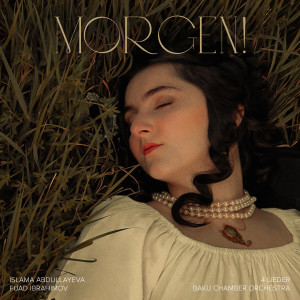 Album 4 Lieder, Op. 27: No. 4, Morgen! from Islama Abdullayeva