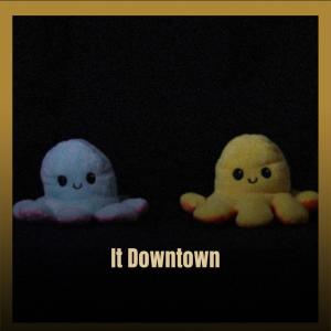 Various的专辑It Downtown