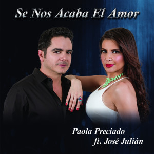 Album Se Nos Acaba el Amor (feat. Jose Julian) from Paola Preciado