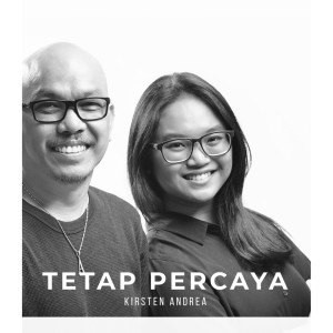 收听Kirsten Andrea的Tetap Percaya歌词歌曲