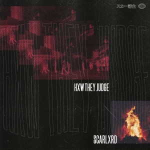 ดาวน์โหลดและฟังเพลง HXW THEY JUDGE (Explicit) พร้อมเนื้อเพลงจาก SCARLXRD