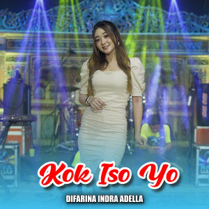 Listen to Kok Iso Yo song with lyrics from Difarina Indra Adella