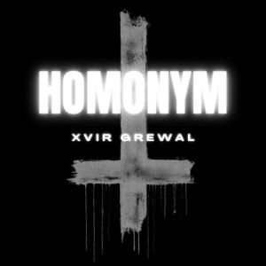 Listen to HOMONYM (Explicit) song with lyrics from Xvir Grewal