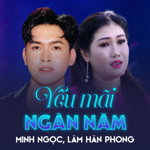 Dengarkan lagu Yêu Mãi Ngàn Năm nyanyian Minh Ngọc dengan lirik