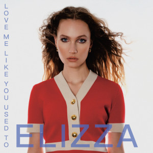 ดาวน์โหลดและฟังเพลง Love Me Like You Used To พร้อมเนื้อเพลงจาก Elizza