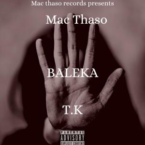 收聽Mac Thaso的Baleka (feat. T.K)歌詞歌曲