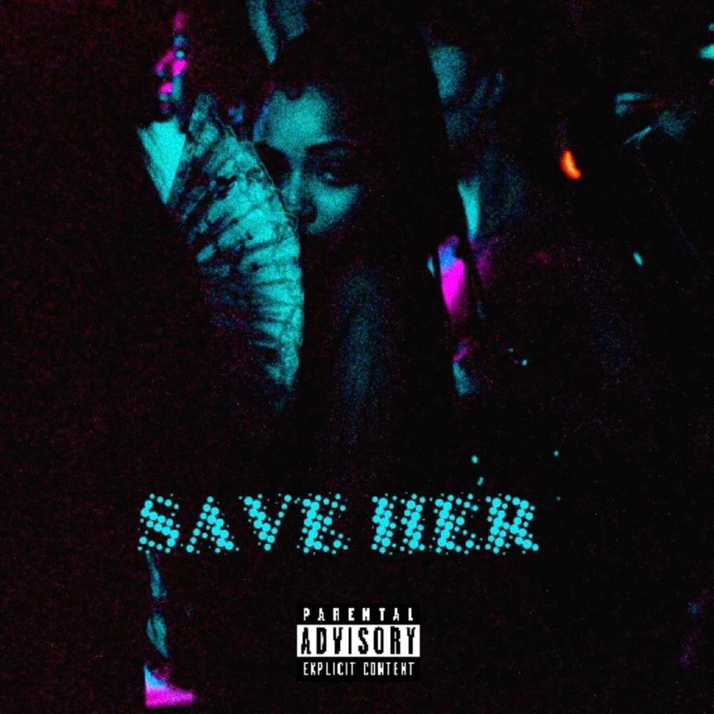 SAVE HER (feat. GGK K1ngH) (Explicit)