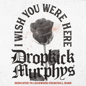 ดาวน์โหลดและฟังเพลง I Wish You Were Here & Dropkick Murphys พร้อมเนื้อเพลงจาก Dropkick Murphys