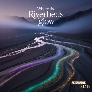Listen to Where The Riverbeds Glow song with lyrics from Alternative State