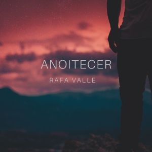 Listen to Anoitecer song with lyrics from Rafa Valle