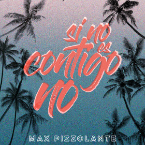Listen to Si No Es Contigo No song with lyrics from Max Pizzolante