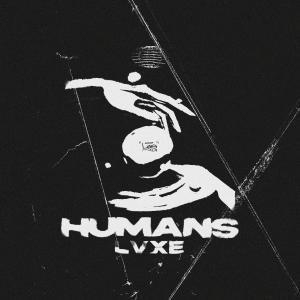 收聽Lvxe的HUMANS歌詞歌曲