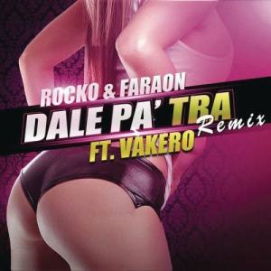 ดาวน์โหลดและฟังเพลง Dale Pa' Tra (Remix) พร้อมเนื้อเพลงจาก Rocko y Fara-On