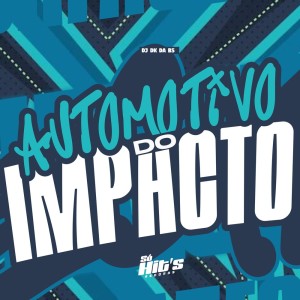 Listen to Automotivo do Impacto (Explicit) song with lyrics from dj dk da Bs