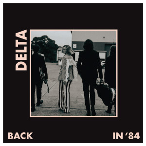 ดาวน์โหลดและฟังเพลง Back In 84 พร้อมเนื้อเพลงจาก Delta Goodrem