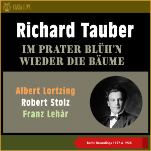 Album Im Prater Blüh'n Wieder Die Bäume (Berlin Recordings of 1927 & 1928) oleh Franz Lehár