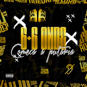 dj caue mr的專輯6+6 Onde começa a putaria (Explicit)