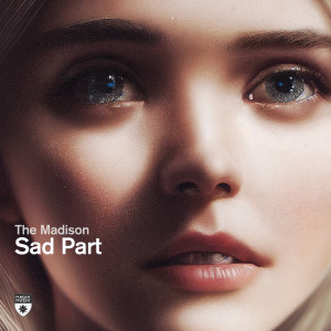 Dengarkan lagu Sad Part nyanyian The Madison dengan lirik