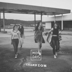Listen to Champion song with lyrics from Mondays