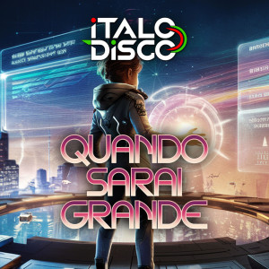 Listen to QUANDO SARAI GRANDE song with lyrics from Italodisco