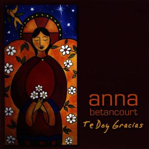 收聽Anna Betancourt的Te Doy Gracias歌詞歌曲