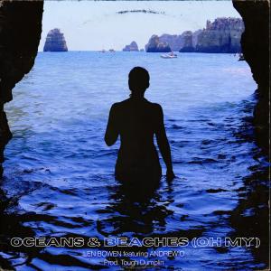 Len Bowen的專輯Oceans & Beaches (Oh My) (feat. Andrew O)