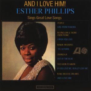 收聽Esther Phillips的And I Love Him歌詞歌曲