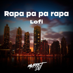 Listen to Rapa pa pa rapa (lofi) (Remix) song with lyrics from Muppet DJ