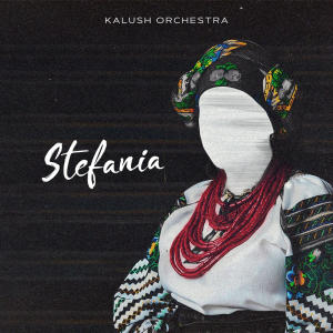 อัลบัม Stefania (Kalush Orchestra) ศิลปิน KALUSH