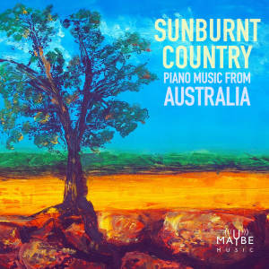 Various Artists的专辑Sunburnt Country: Piano Music from Australia