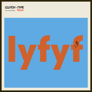 Album If You Feel You Feel (Iyfyf) oleh Clutch-Type Pencil